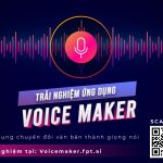5 giây chuyển đổi văn bản thành giọng nói với ứng dụng Voice Maker – FPT.AI