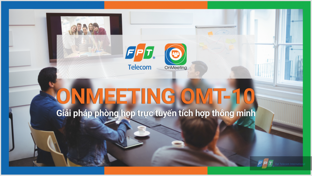 FPT Telecom International cho ra mắt sản phẩm OnMeeting OMT-10